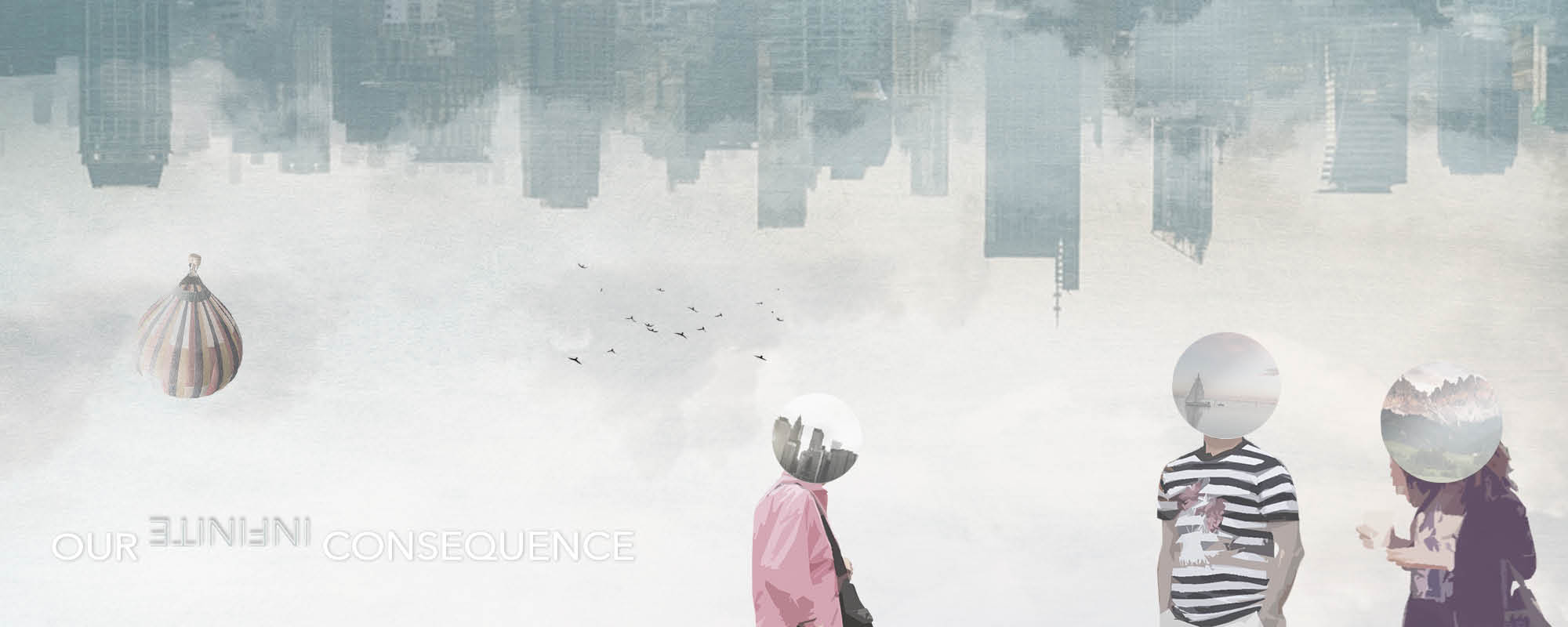 OUR INFINITE CONSEQUENCE